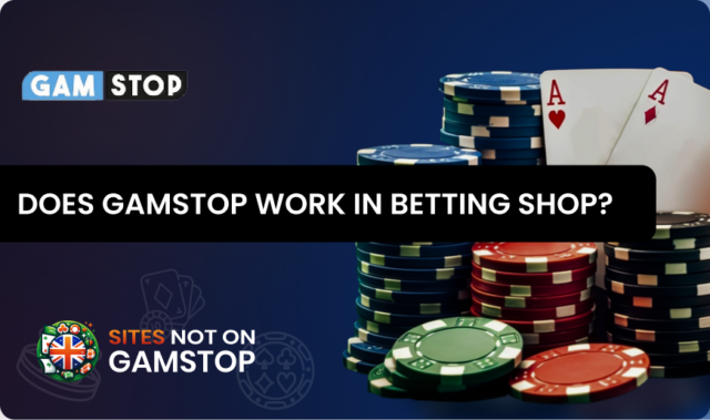 Does GamStop Work in Betting Shop?